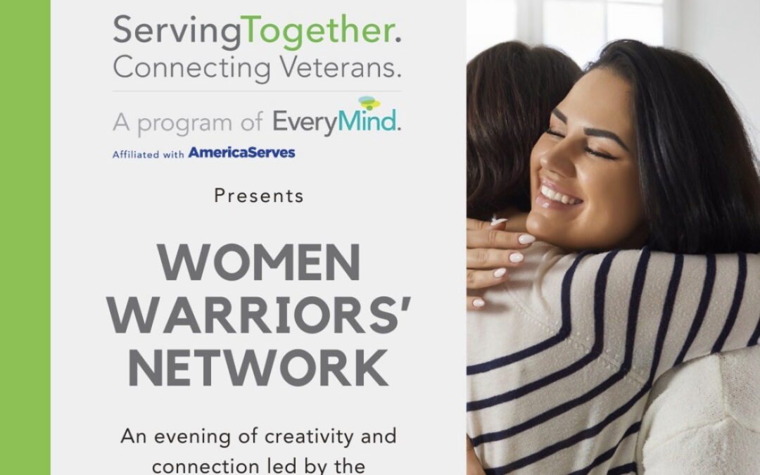 WOMEN WARRIORS NETWORK: A PROGRAM OF EVERYMIND’S SERVING TOGETHER